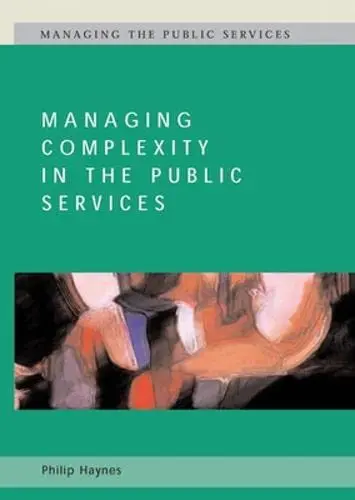 Cover of Managing Complexity in the Public Services