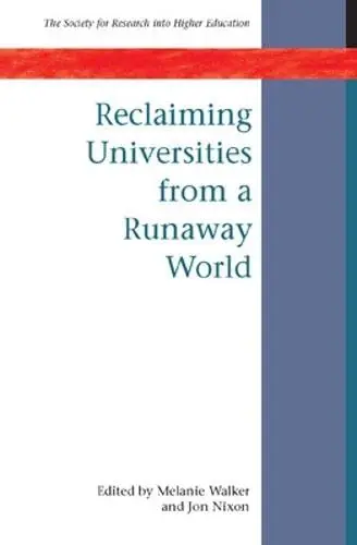 Cover of Reclaiming Universities from a Runaway World