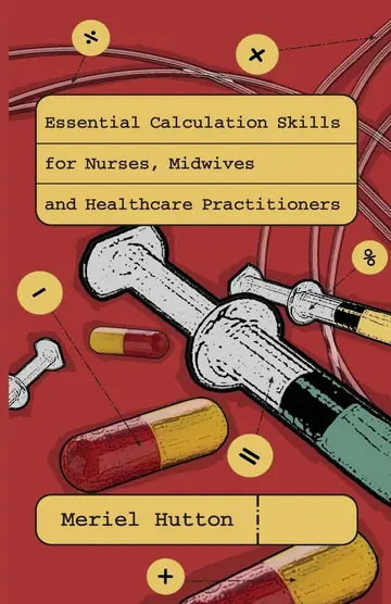 Cover of Essential Calculation Skills for Nurses, Midwives and Healthcare Practioners