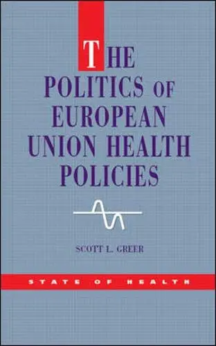Cover of The Politics of European Union Health Policies