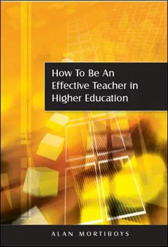 Cover of How to Be an Effective Teacher in Higher Education