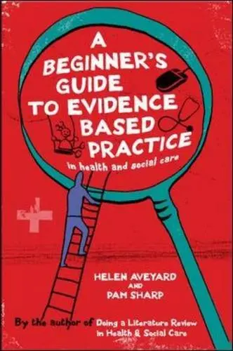 Cover of A Beginner's Guide to Evidence Based Practice in Health and Social Care