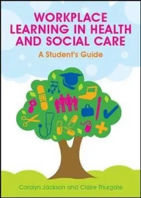 Cover of Learning in the Workplace in Health and Social Care