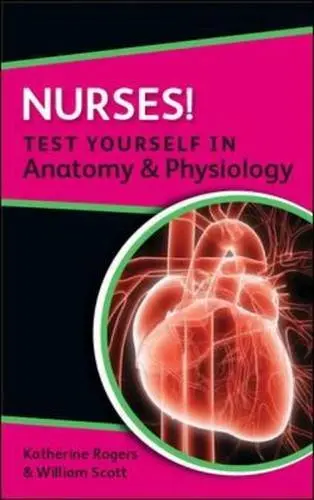 Cover of Nurses! Test yourself in Anatomy & Physiology