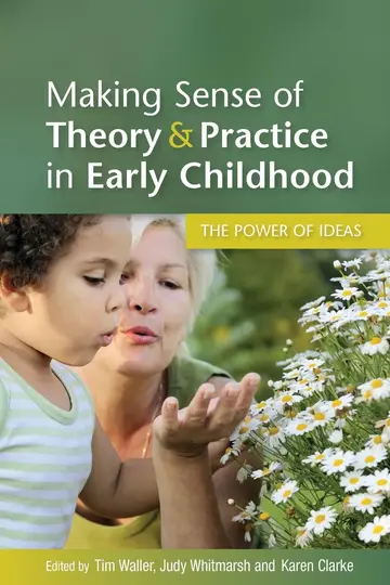 Cover of Making Sense of Theory and Practice in Early Childhood