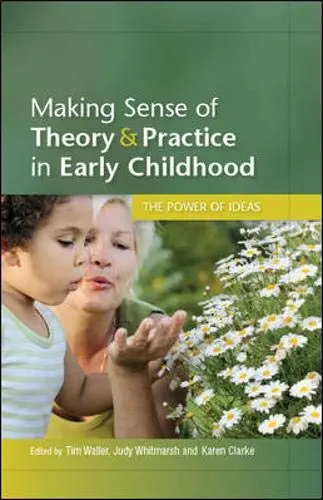 Cover of Making Sense of Theory & Practice in Early Childhood