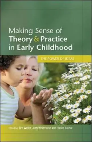 Cover of Making Sense of Theory & Practice in Early Childhood