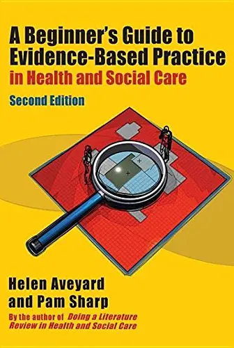 Cover of A Beginner's Guide to Evidence-Based Practice in Health and Social Care