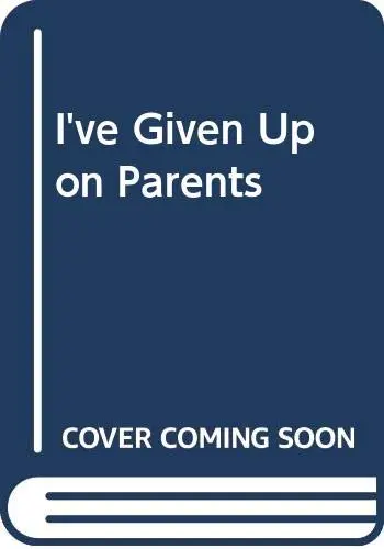 Cover of I've Given up on Parents