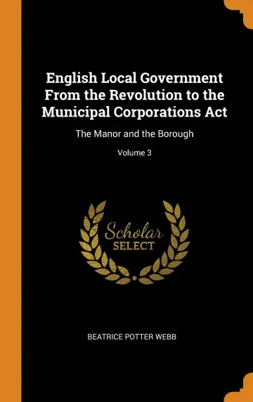 Cover of English Local Government from the Revolution to the Municipal Corporations Act