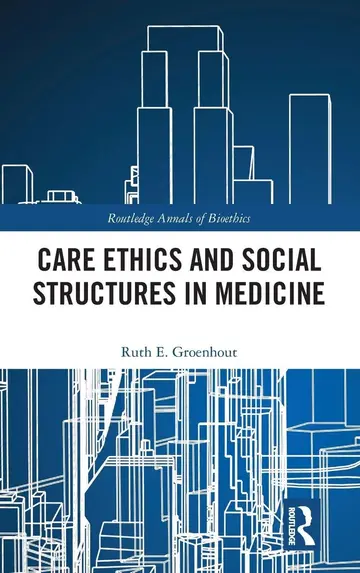 Cover of Care Ethics and Social Structures inMedicine