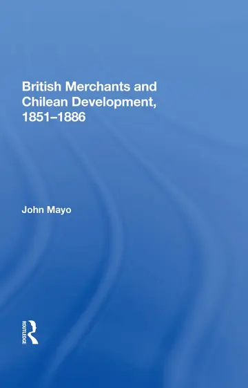 Cover of British Merchants and Chilean Development, 1851-1886