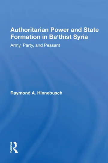 Cover of Authoritarian Power and State Formation in Ba`thist Syria