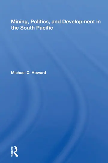 Cover of Mining, Politics, and Development in the South Pacific