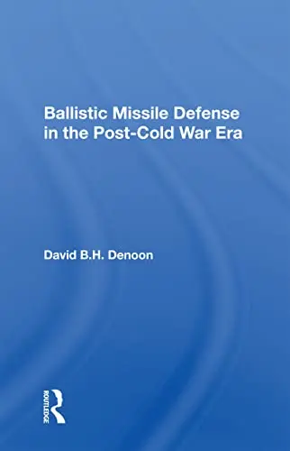Cover of Ballistic Missile Defense in the Post-cold War Era