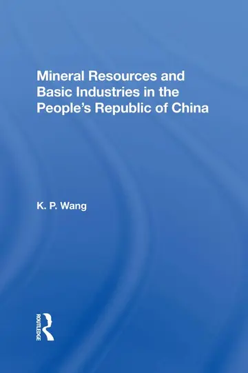 Cover of Mineral Resources and Basic Industries in the People's Republic of China