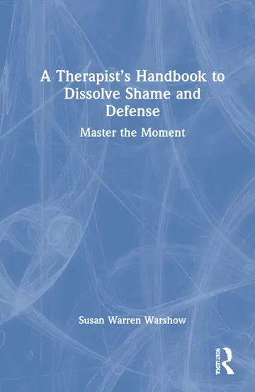 Cover of A Therapist’s Handbook to Dissolve Shame and Defense