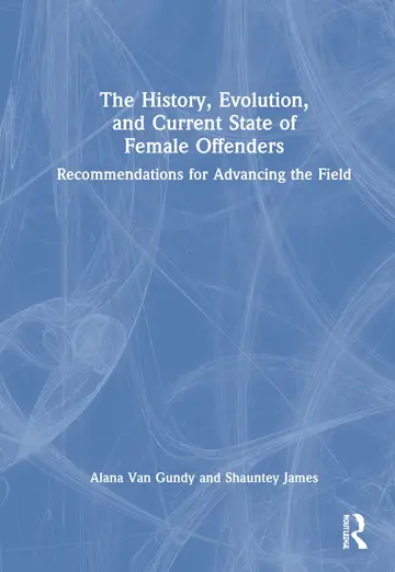 Cover of The History, Evolution, and Current State of Female Offenders