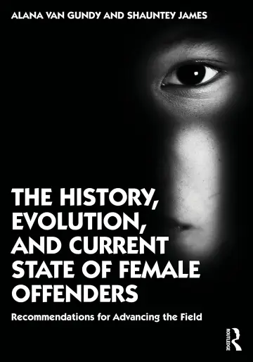 Cover of The History, Evolution, and Current State of Female Offenders