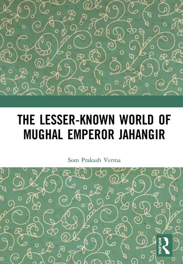 Cover of The Lesser-known World of Mughal Emperor Jahangir