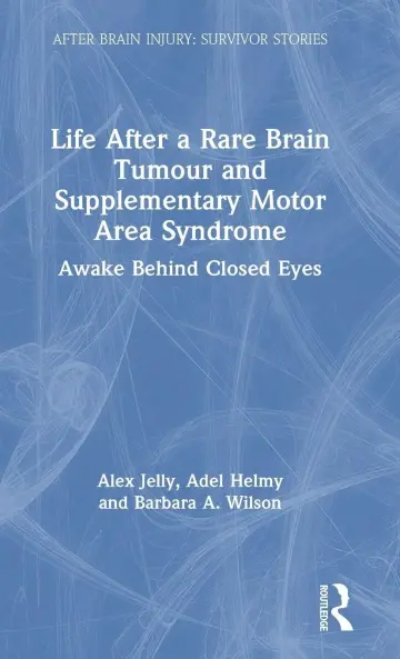 Cover of Life After a Rare Brain Tumour and Supplementary Motor Area Syndrome