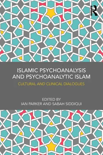 Cover of Islamic Psychoanalysis and Psychoanalytic Islam
