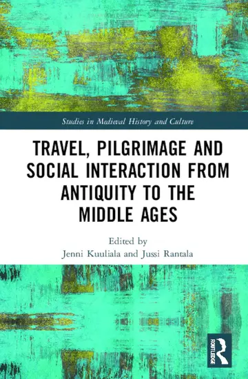 Cover of Travel, Pilgrimage and Social Interaction from Antiquity to the Middle Ages