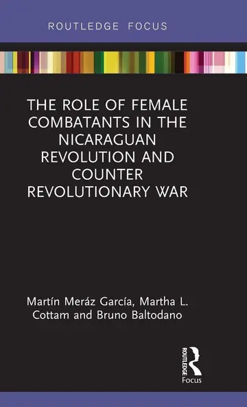 Cover of The Role of Female Combatants in the Nicaraguan Revolution and Counter Revolutionary War