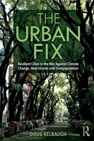 Cover of The Urban Fix Resilient Cities in the War Against Climate Change Heat Islands and Overpopulation