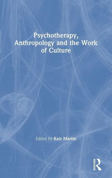 Cover of Psychotherapy, Anthropology and the Work of Culture