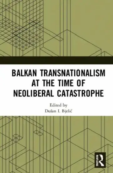 Cover of Balkan Transnationalism at the Time of Neoliberal Catastrophe
