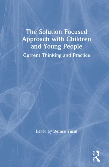 Cover of The Solution Focused Approach with Children and Young People