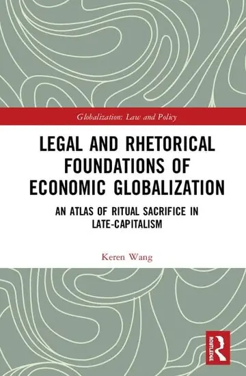 Cover of Legal and Rhetorical Foundations of Economic Globalization