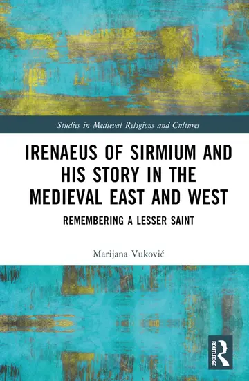 Cover of Irenaeus of Sirmium and His Story in the Medieval East and West