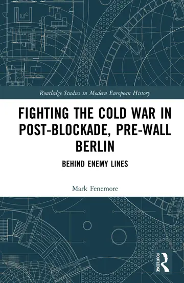 Cover of Fighting the Cold War in Post-Blockade, Pre-Wall Berlin