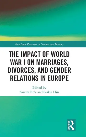 Cover of The Impact of World War I on Marriages, Divorces, and Gender Relations in Europe