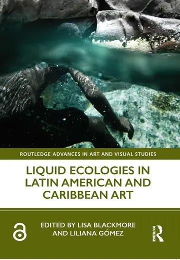 Cover of Liquid Ecologies in Latin American and Caribbean Art