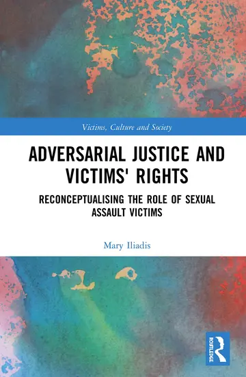 Cover of Adversarial Justice and Victims Rights Reconceptualising the Role of Sexual Assault Victims (hb 2020)