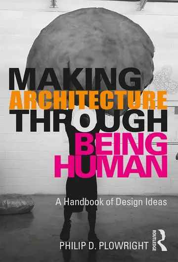 Cover of Making Architecture Through Being Human