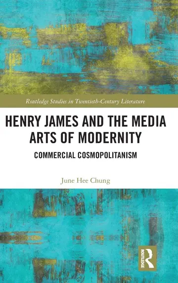 Cover of Henry James and the Media Arts of Modernity