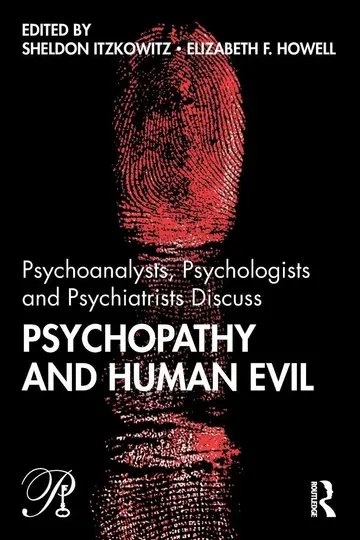Cover of Psychoanalysts, Psychologists and Psychiatrists Discuss Psychopathy and Human Evil