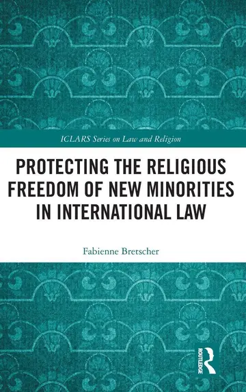 Cover of Protecting the Religious Freedom of New Minorities in International Law
