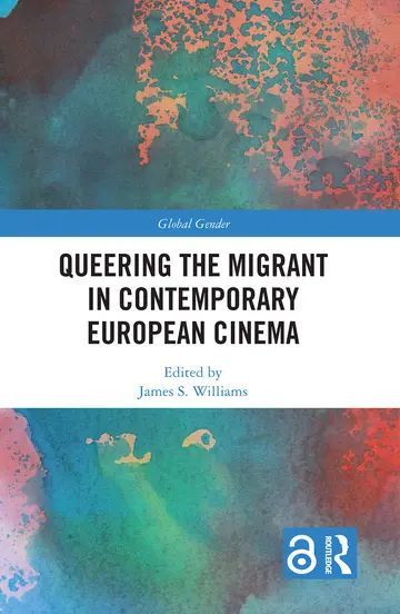 Cover of Queering the Migrant in Contemporary European Cinema
