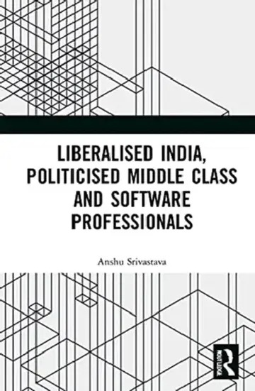 Cover of Liberalised India, Politicised Middle Class and Software Professionals