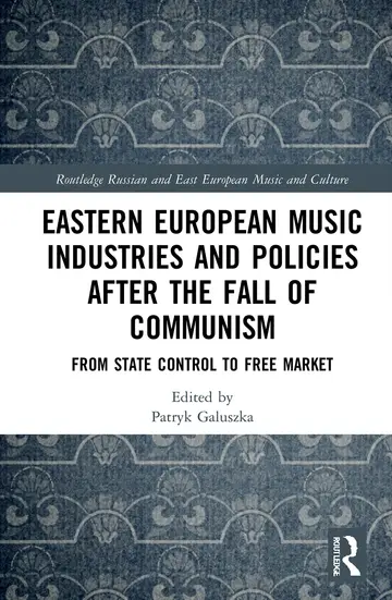 Cover of Eastern European Music Industries and Policies after the Fall of Communism