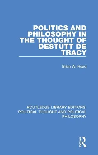 Cover of Politics and Philosophy in the Thought of Destutt de Tracy