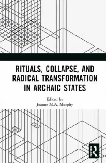 Cover of Rituals, Collapse, and Radical Transformation in Archaic States