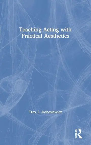 Cover of Teaching Acting with Practical Aesthetics