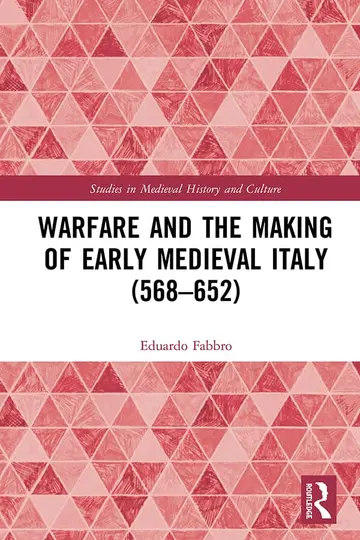 Cover of Warfare and the Making of Early Medieval Italy (568-652)
