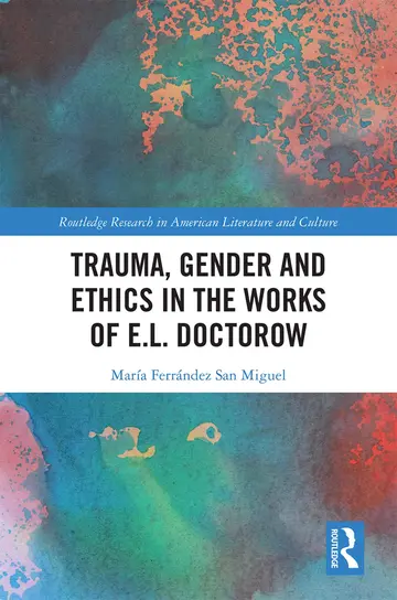 Cover of Trauma, Gender and Ethics in the Works of E. L. Doctorow